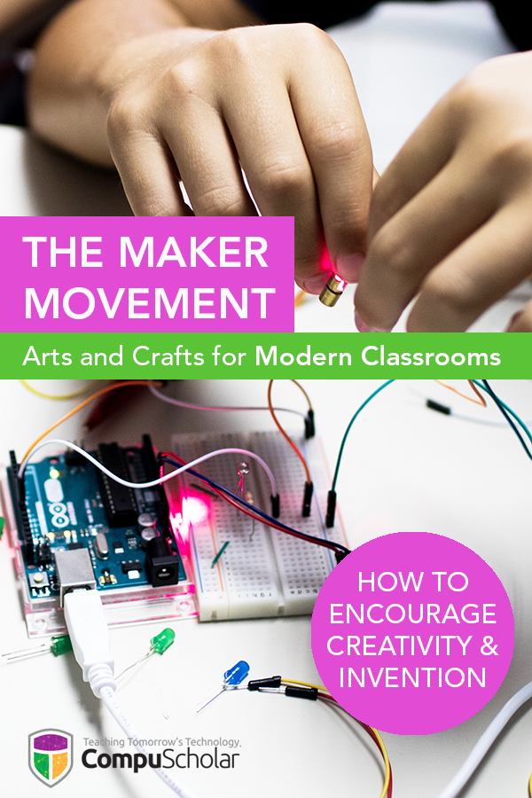 The Maker Movement: Arts and Crafts for Modern Classrooms